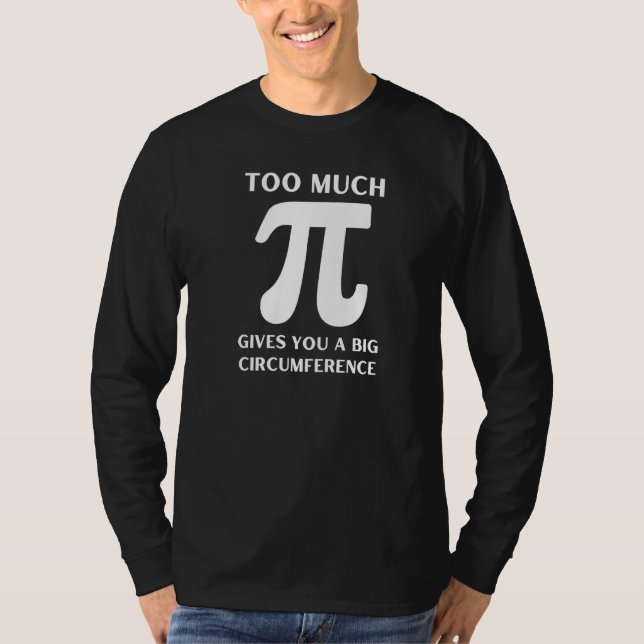 Funny Too Much Pie Pi Day Math Teacher  T-Shirt (Front)