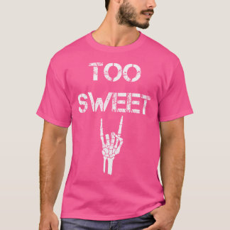 Funny Too Sweet Young Humour Joke T-Shirt