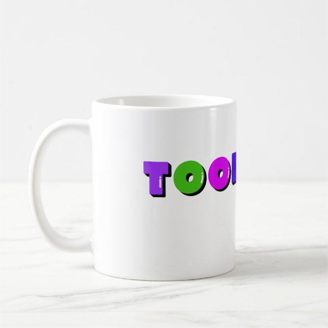Funny Toodaloo Mug | Sarcastic Design (Left)