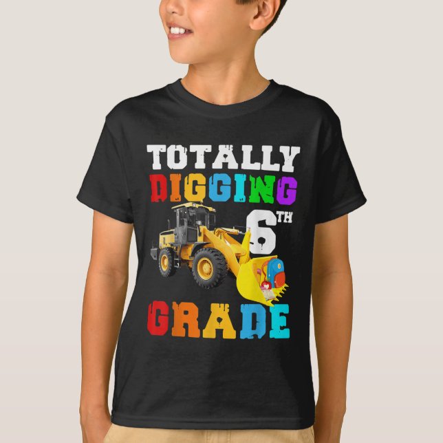Funny Totally Digging 6th Grade Tractor First Day  T-Shirt (Front)