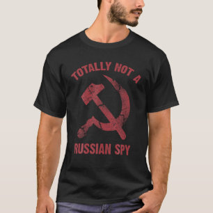 Funny Totally Not A Russian Spy Gift Cool Hammer A T-Shirt