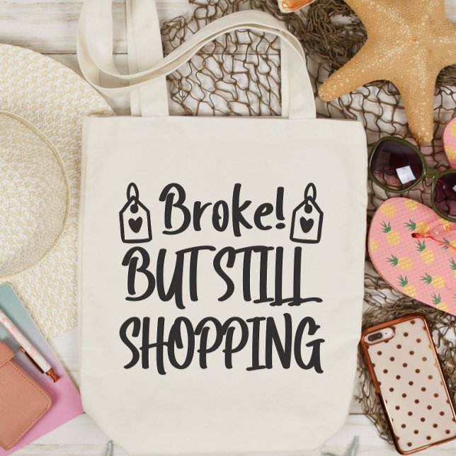 Funny Tote Bag, Broke But Still Shopping Bag (Creator Uploaded)