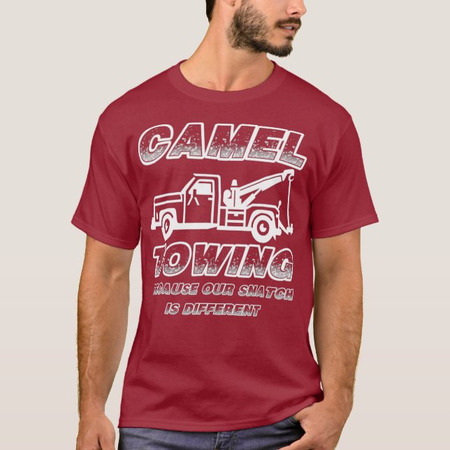 Funny Tow Driver  Camel Towing Tow Truck Gift T-Shirt (Front)