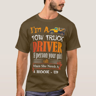Funny Tow Truck Driver for Wrecker Operator Graphi T-Shirt