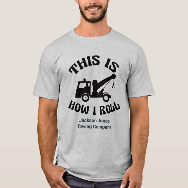 Funny Tow Truck Driver This is How I Roll Custom T-Shirt (Front)