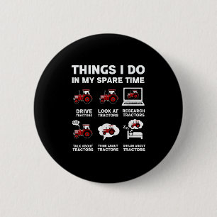 Funny Tractors Lover 6 Things I Do In My Spare Tim 6 Cm Round Badge