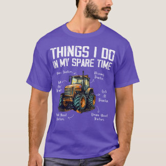 Funny Tractors Lover 6 Things I Do In My Spare Tim T-Shirt