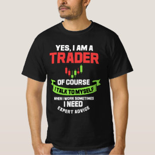 Funny Trader Saying For Crypto and Stock Market Tr T-Shirt