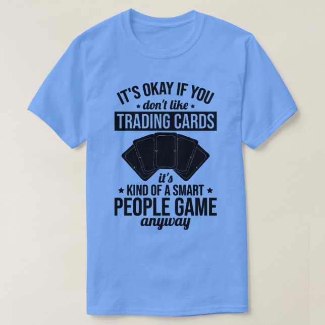 Funny Trading Card Game TCG A Smart People Game An T-Shirt (Design Front)
