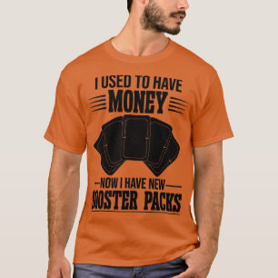 Funny Trading Card Game TCG Now I Have New Booster T-Shirt