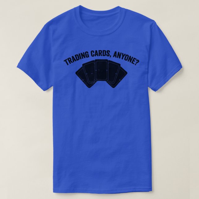 Funny Trading Card Game TCG Trading Cards Anyone1 T-Shirt (Design Front)