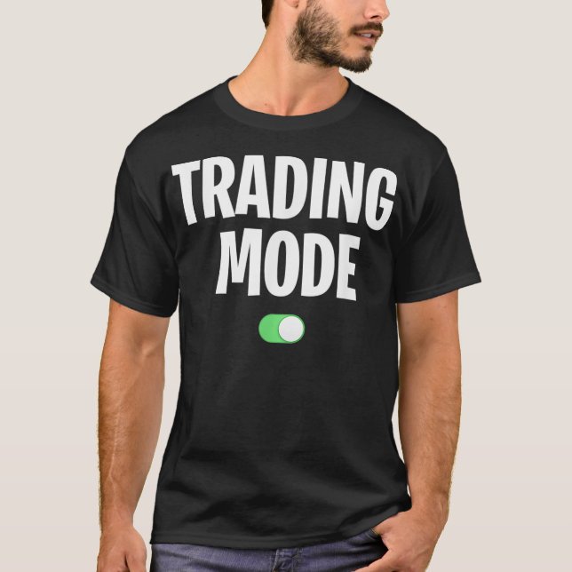 Funny Trading Shirt - Stock Trading Mode (Front)