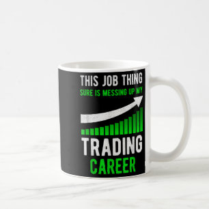 Funny Trading Stock Trader Stock Market Coffee Mug