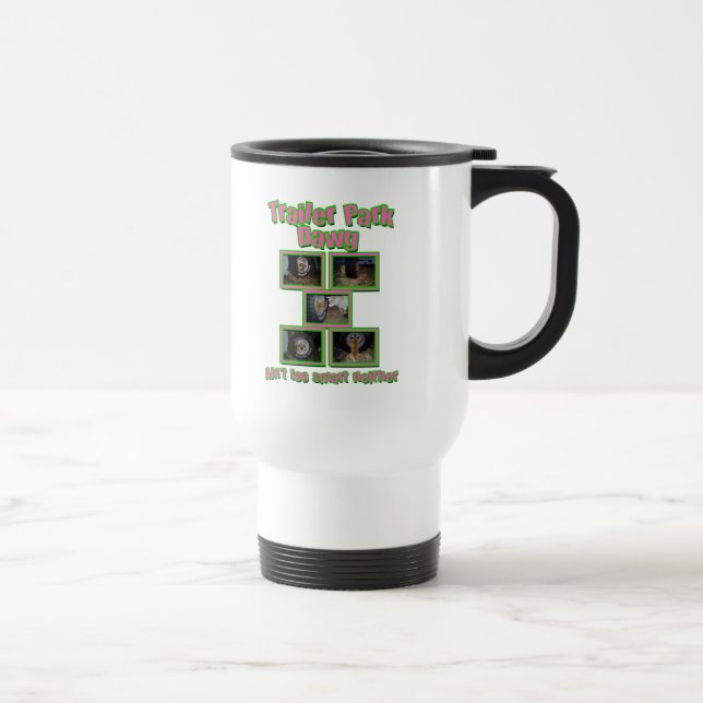 Funny Trailer Park Dawg Travel Mug (Right)