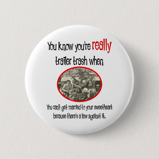 Funny Trailer Park Shirt 6 Cm Round Badge (Front)