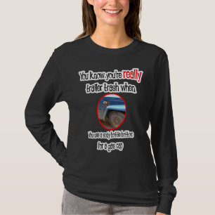 Funny Trailer Park Shirts and Gifts