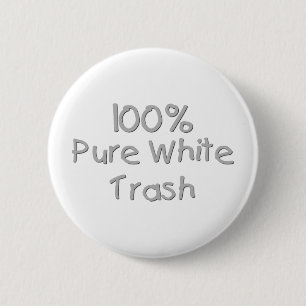 Funny Trailer Park Shirts and Gifts 6 Cm Round Badge