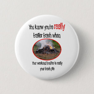 Funny Trailer Park Shirts and Gifts 6 Cm Round Badge