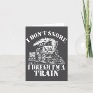 Funny Train Apparel For Men I Don Snore I Dream I Card