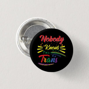Funny Trans   Nobody Knows I'm Trans   LGBTQ 3 Cm Round Badge