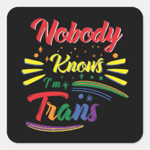 Funny Trans   Nobody Knows I'm Trans   LGBTQ Square Sticker