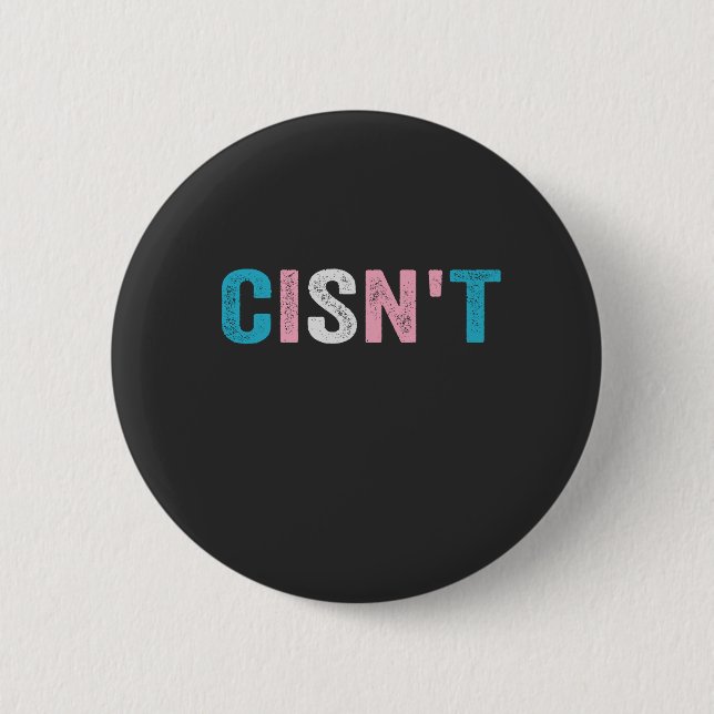 Funny Transgender Pride cisn't LGBTQ Trans Flag  6 Cm Round Badge (Front)