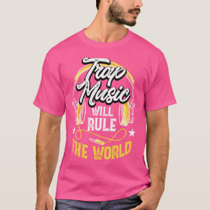 Funny Trap Music Will Rule The World Hip-Hop Edm H T-Shirt