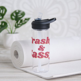 Funny Trashy & Sassy Quote  Water Bottle