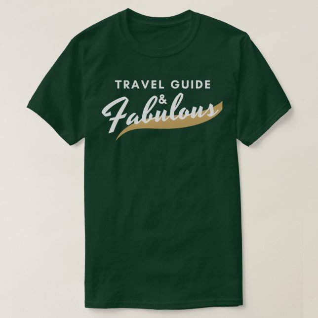 Funny Travel Guide Gift Fabulous T-Shirt (Design Front)
