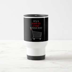 funny travel mug "ADD TO CART"