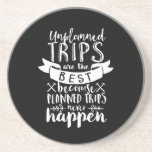 Funny Travel Quote Planned Trips Never Happen Coaster<br><div class="desc">Unplanned trips are the best because planned trips never happen. Funny and humourous design for those who love to travel, explore the world, go on roadtrip, have new adventure, holiday or vacation. Cool vintage merchandise for wanderlust vibe. Perfect quote and saying to describe your spontaneous road trip with your best...</div>