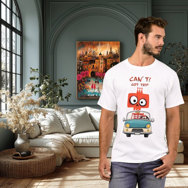 Funny Travel Skeleton | Can’t. Got Trip. | Travel  T-Shirt (Creator Uploaded)