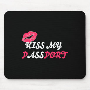 Funny Travel Vacation Kiss My Pport Tee Mouse Pad