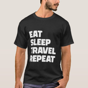 Funny Traveller Eat Sleep Travel Repeat 1 T-Shirt