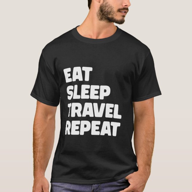 Funny Traveller Eat Sleep Travel Repeat 1 T-Shirt (Front)