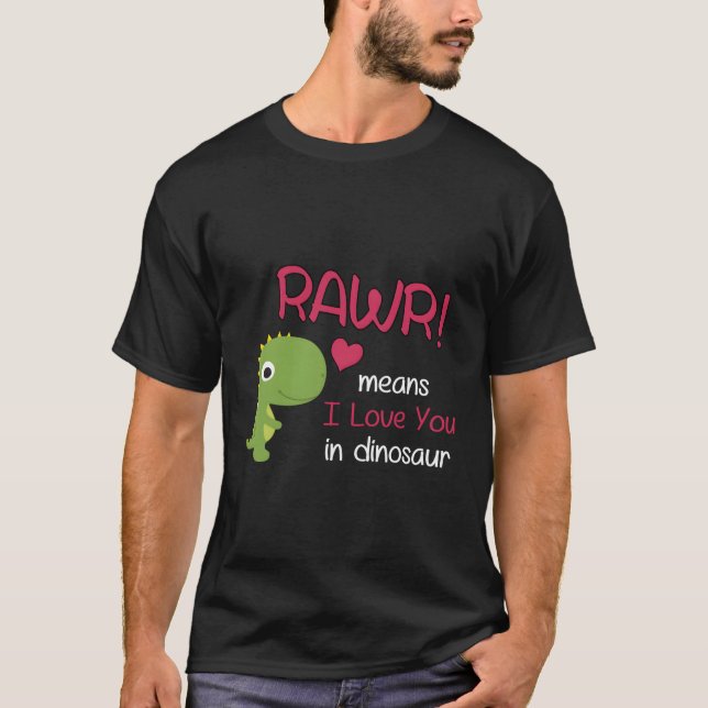 Funny Trex Valentines Day Rawr Means I Love You In T-Shirt (Front)
