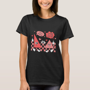 Funny Triangles Math Joke Valentines Day Math Teac T-Shirt