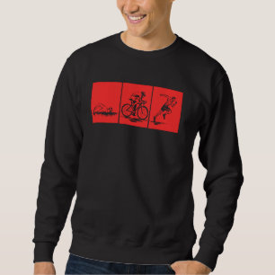 Funny Triathlon Swim Bike Run Men Women Triathlete Sweatshirt