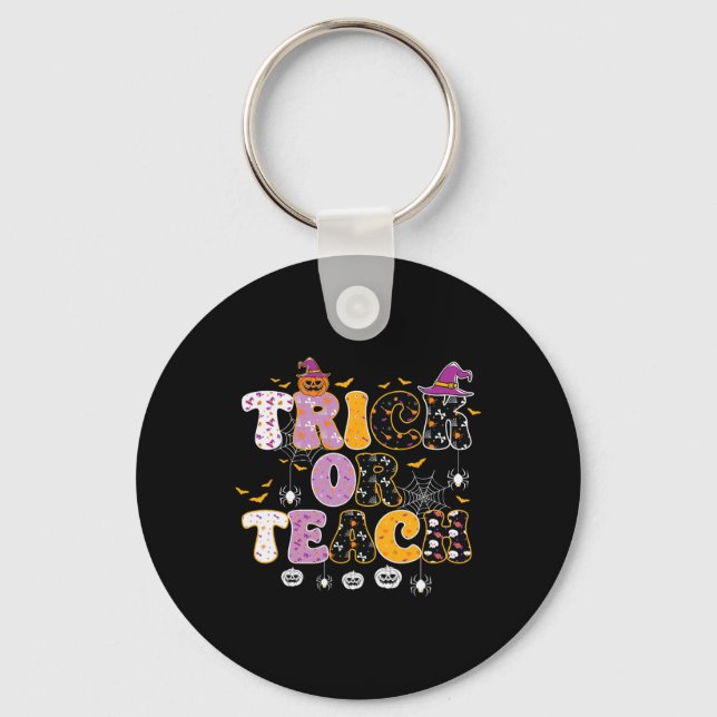 Funny Trick Or Teach Halloween Teacher  Key Ring (Front)