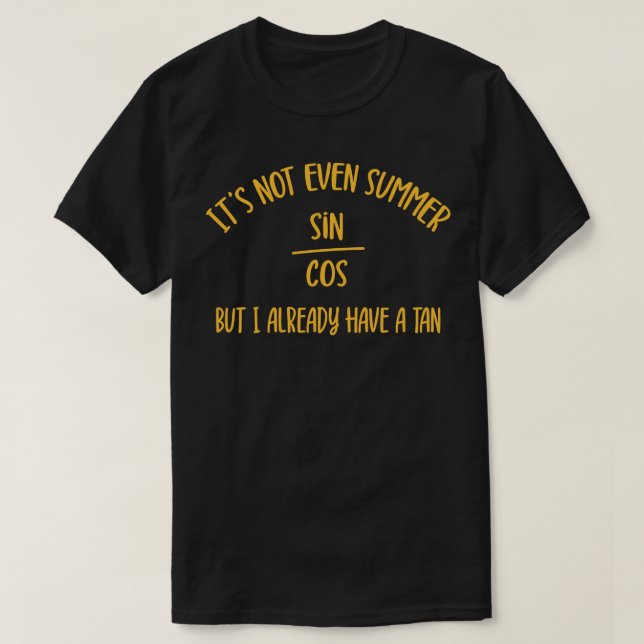 Funny Trigonometry Nerd Pun Math Lover Gift 1 T-Shirt (Design Front)