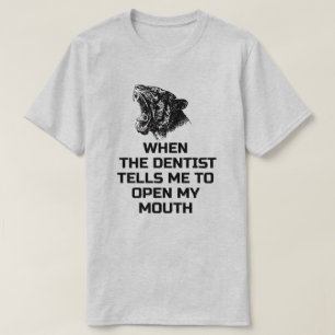 Funny trip to the dentist T-Shirt