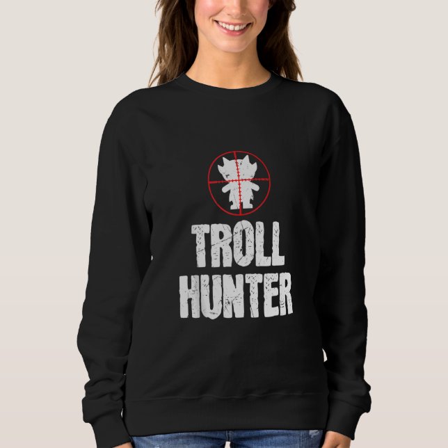 Funny Troll Hunter Aiming Troll Lovers Sweatshirt (Front)
