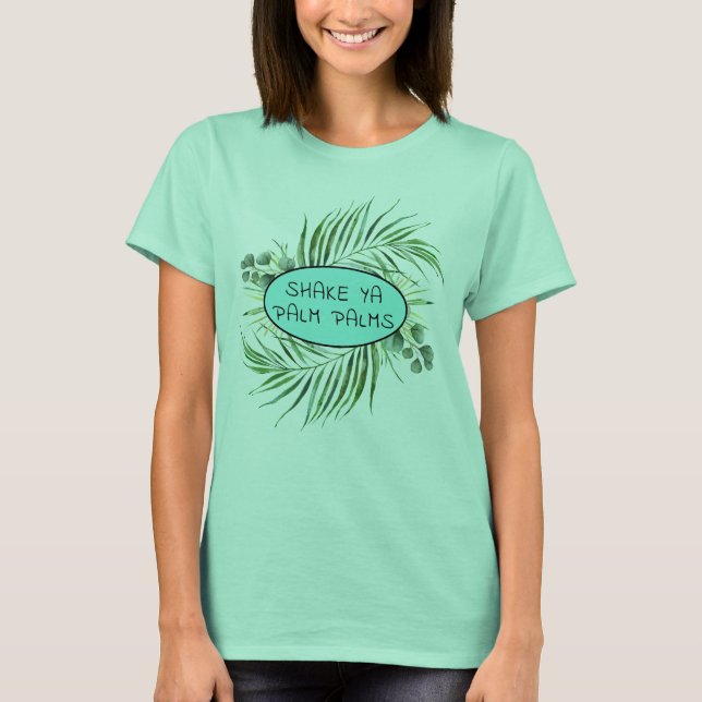 Funny Tropical Shake Ya Palm Palms T-Shirt (Front)