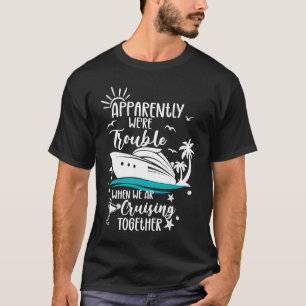Funny Trouble Matching Girls Cruise ship Cute Crui T-Shirt
