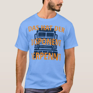 Funny Truck Driver Design For All Truckers And Dis T-Shirt