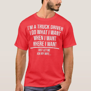 Funny Truck Driver Husband  Ask My Wife Trucker Gi T-Shirt