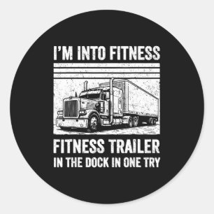 Funny Trucker Pun Fitness Whole Trailer In The Doc Classic Round Sticker