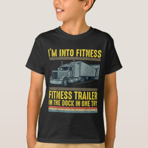 Funny Trucker Quote I'm Into Fitness Trailer Docki T-Shirt