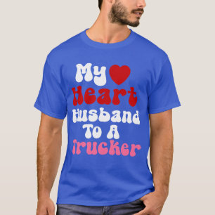Funny Trucker Wives Design Heart Husband Humor  T-Shirt