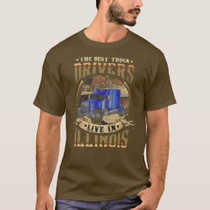 Funny Truckers THE BEST TRUCK DRIVERS LIVE IN ILLI T-Shirt